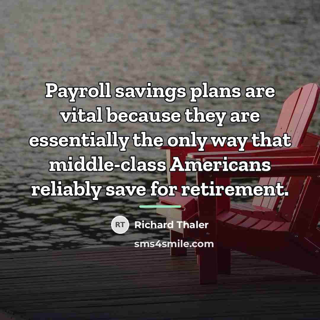 “Payroll savings plans are vital because they are essentially the…” quote by Richard Thaler
