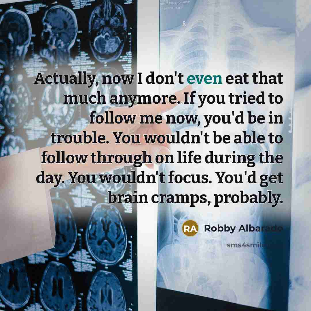 “Actually, now I don't even eat that much anymore. If…” quote by Robby Albarado