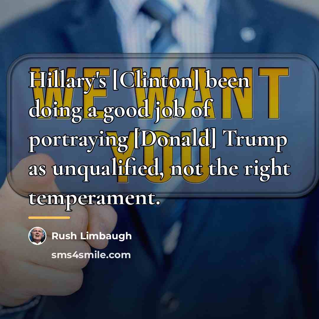 “Hillary's [Clinton] been doing a good job of portraying [Donald]…” quote by Rush Limbaugh