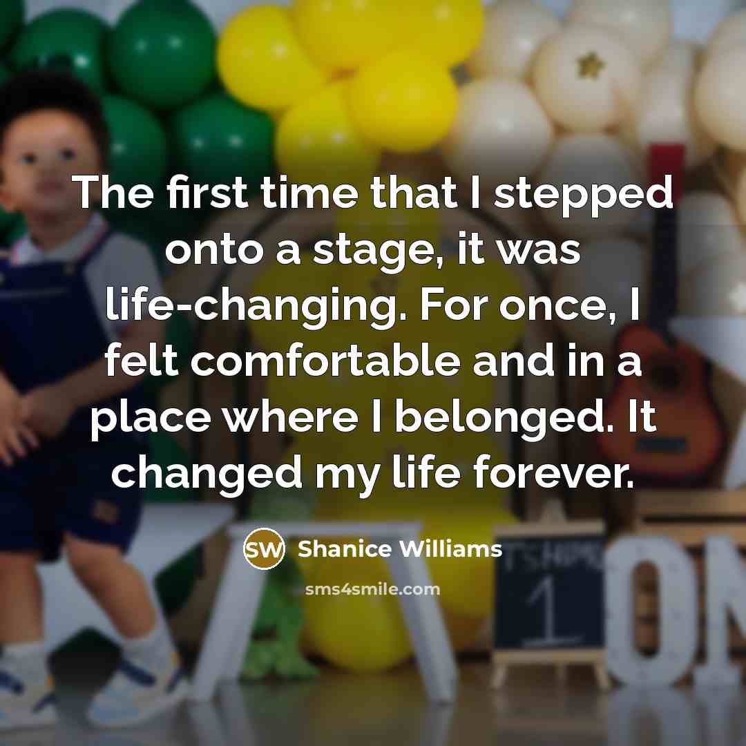 “The first time that I stepped onto a stage, it…” quote by Shanice Williams