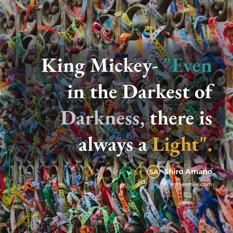 “King Mickey- "Even in the Darkest of Darkness, there is…” quote by Shiro Amano