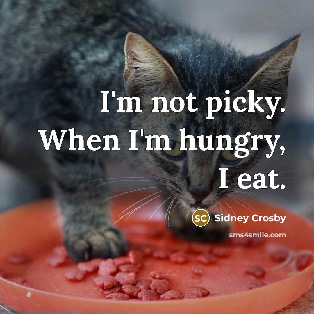“I'm not picky. When I'm hungry, I eat.…” quote by Sidney Crosby