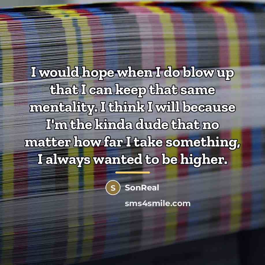 “I would hope when I do blow up that I…” quote by SonReal