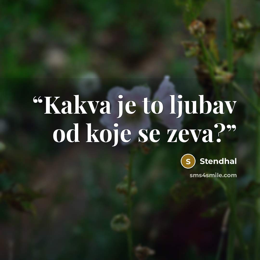 “Kakva je to ljubav od koje se zeva?” quote by Stendhal