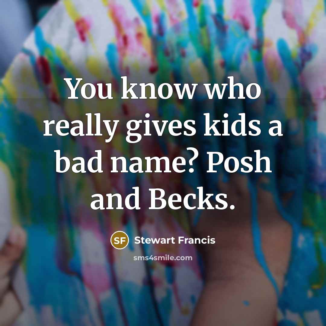 “You know who really gives kids a bad name? Posh…” quote by Stewart Francis