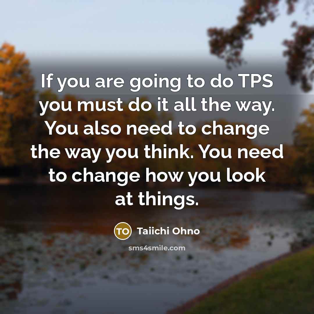 “If you are going to do TPS you must do…” quote by Taiichi Ohno