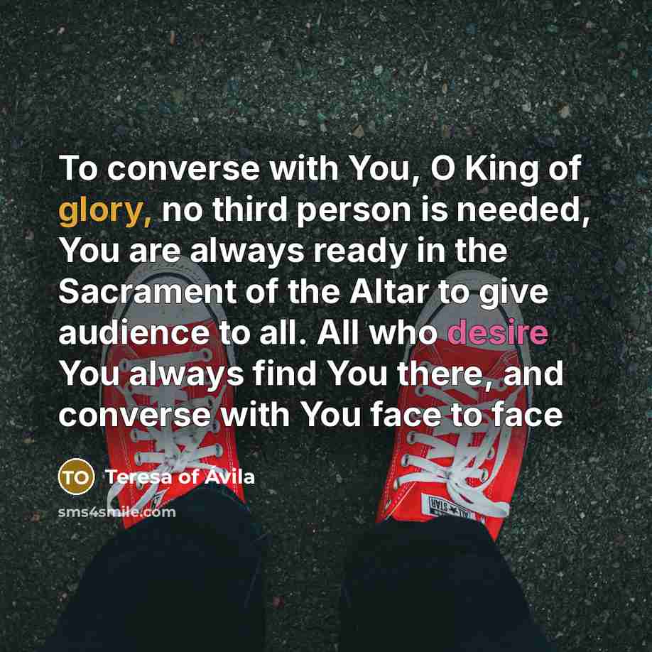 “To converse with You, O King of glory, no third…” quote by Teresa of Avila