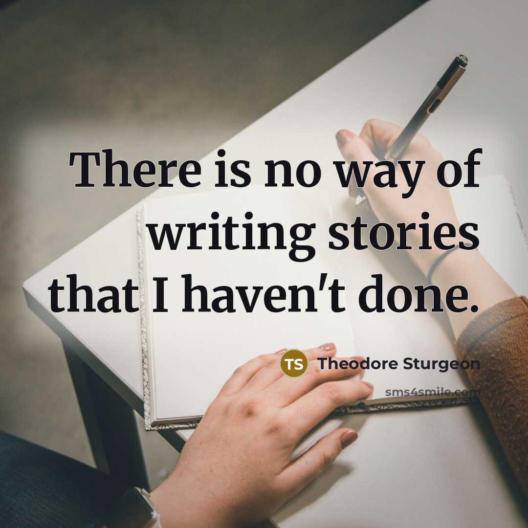 “There is no way of writing stories that I haven't…” quote by Theodore Sturgeon