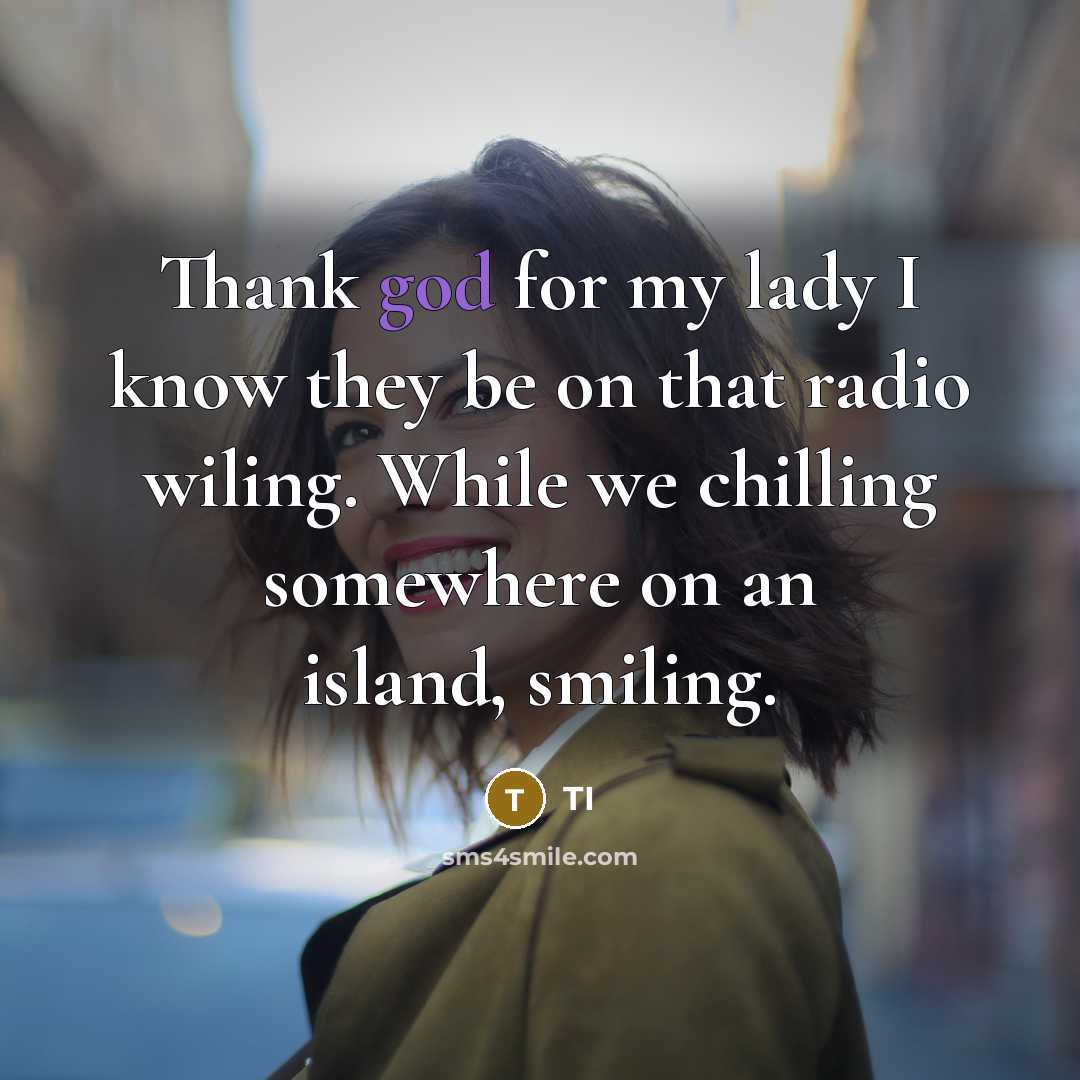 “Thank god for my lady I know they be on…” quote by TI