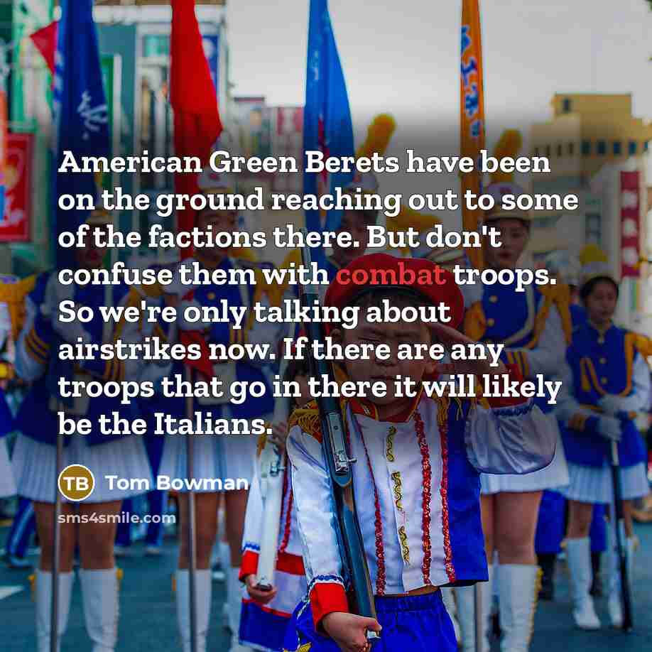 “American Green Berets have been on the ground reaching out…” quote by Tom Bowman