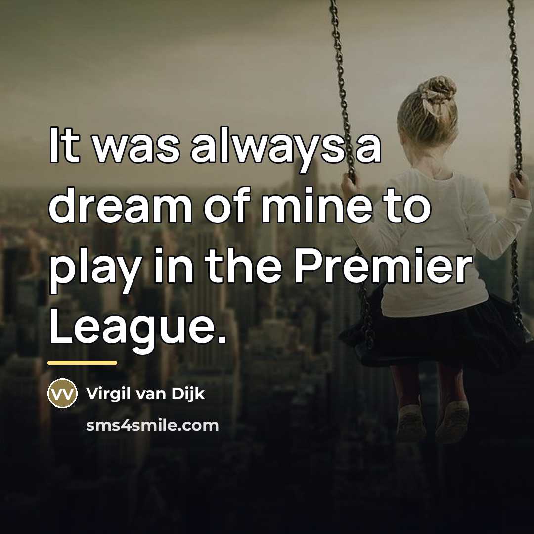 “It was always a dream of mine to play in…” quote by Virgil van Dijk