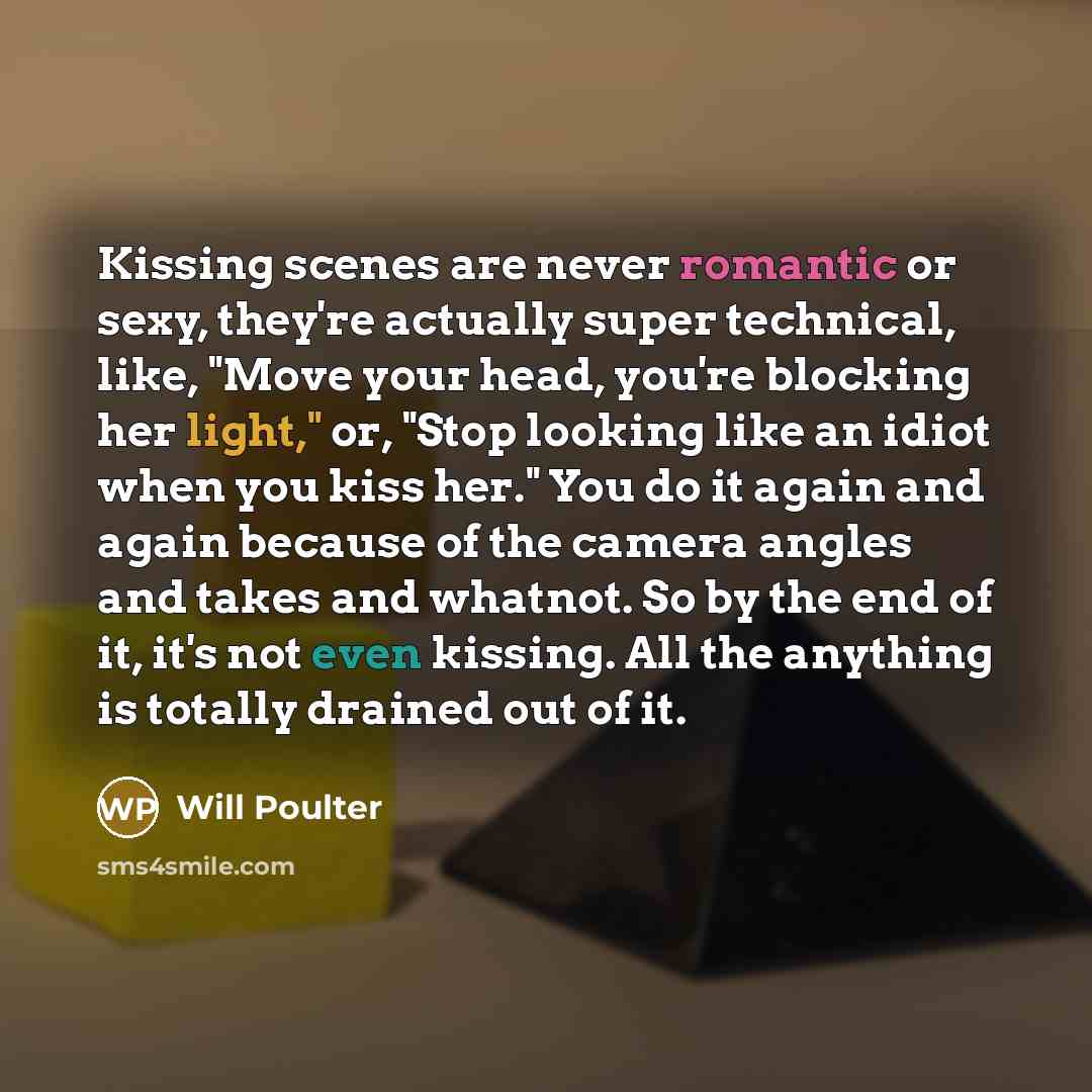 “Kissing scenes are never romantic or sexy, they're actually super…” quote by Will Poulter