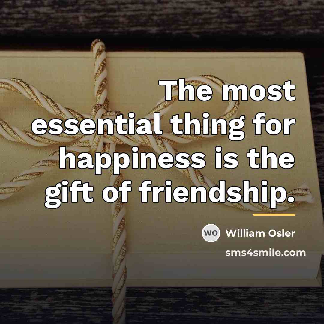 “The most essential thing for happiness is the gift of…” quote by William Osler