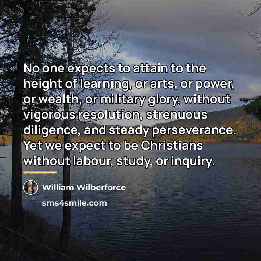 “No one expects to attain to the height of learning,…” quote by William Wilberforce