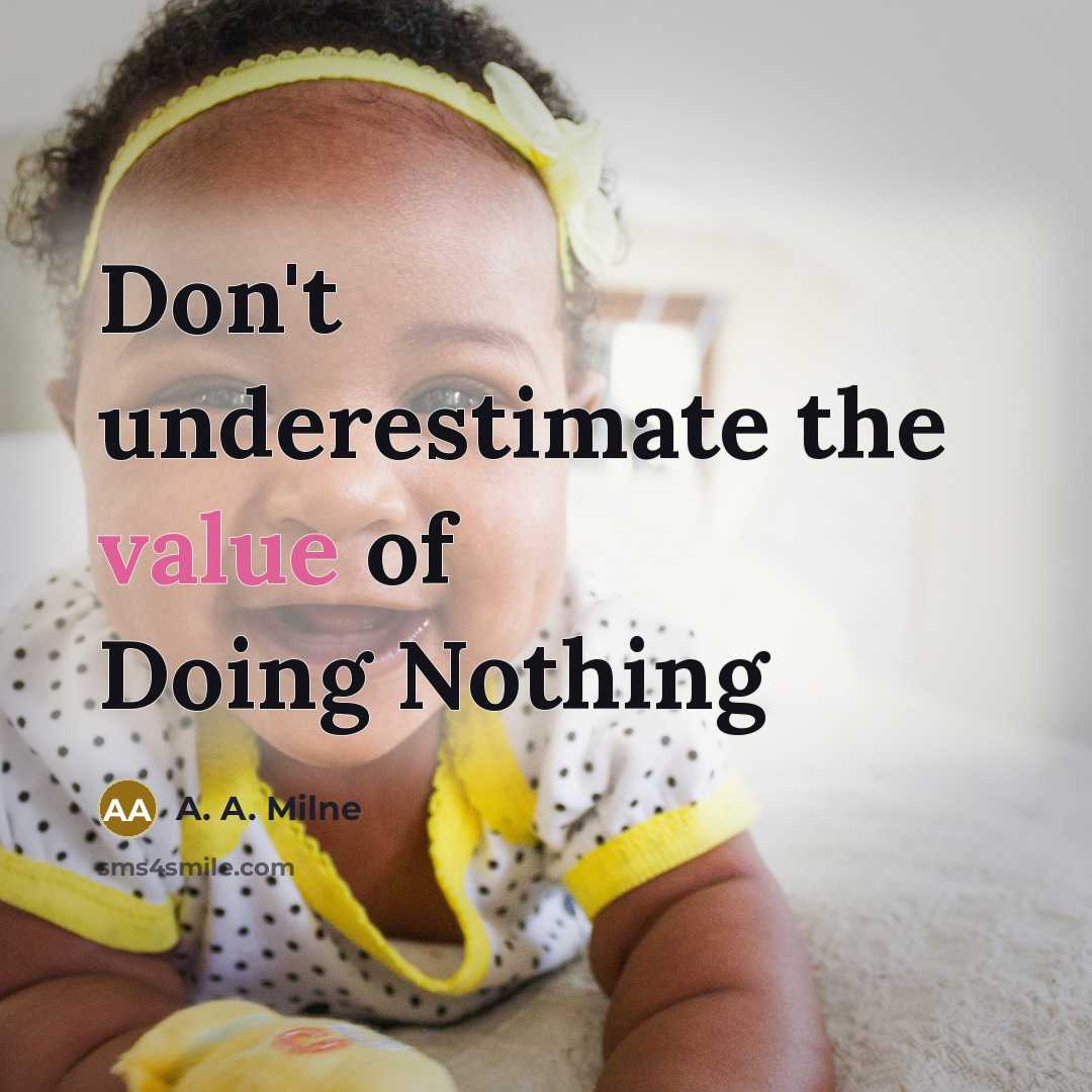 “Don't underestimate the value of Doing Nothing…” quote by A. A. Milne