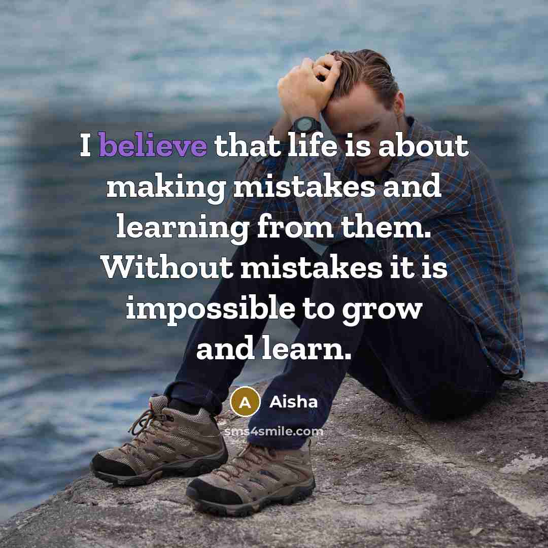 “I believe that life is about making mistakes and learning…” quote by Aisha