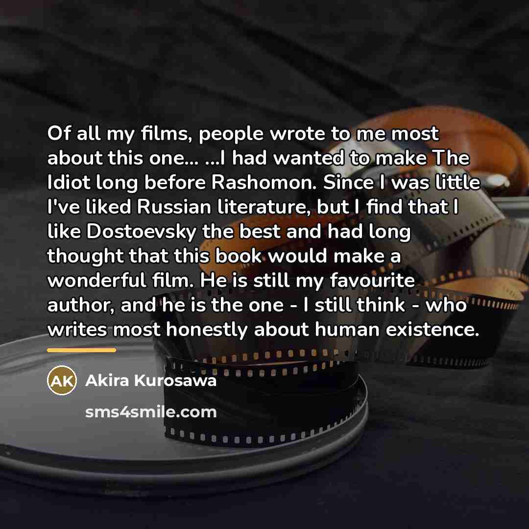 “Of all my films, people wrote to me most about…” quote by Akira Kurosawa