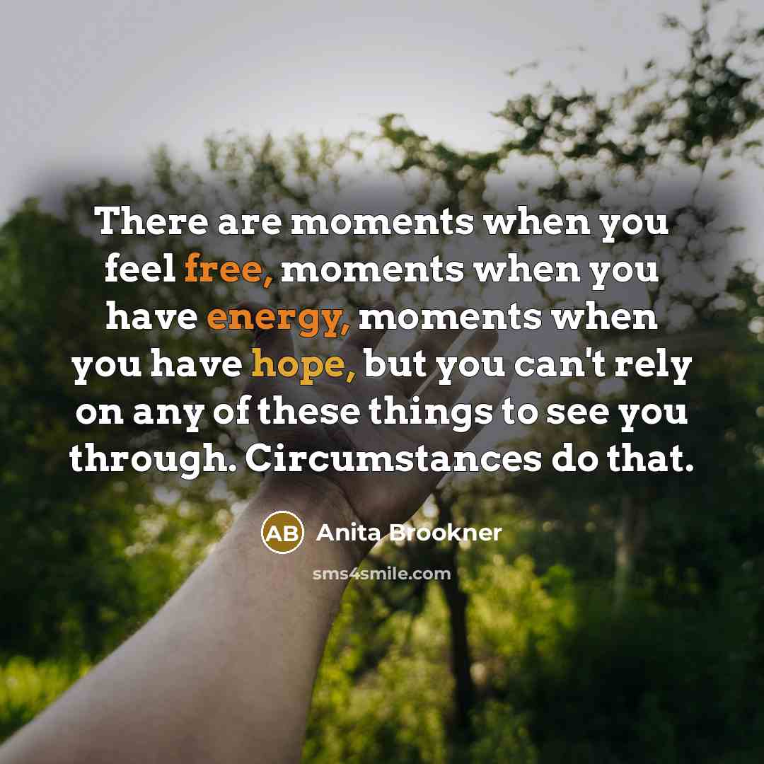 “There are moments when you feel free, moments when you…” quote by Anita Brookner