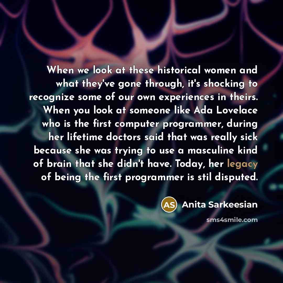 “When we look at these historical women and what they've…” quote by Anita Sarkeesian