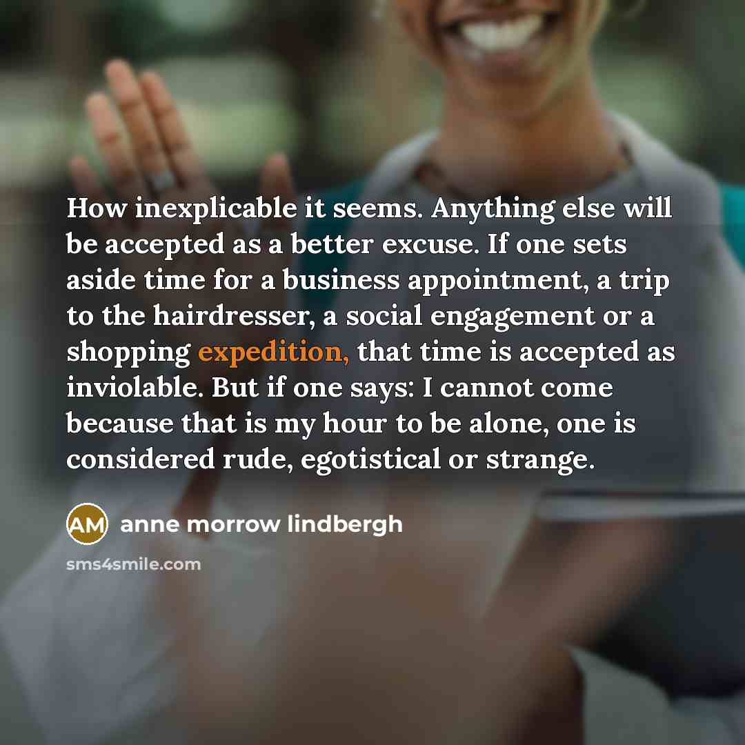 “How inexplicable it seems. Anything else will be accepted as…” quote by Anne Morrow Lindbergh