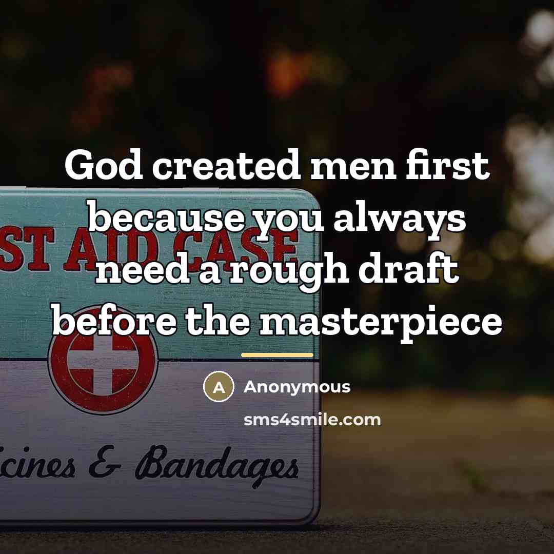 “God created men first because you always need a rough…” quote by Anonymous