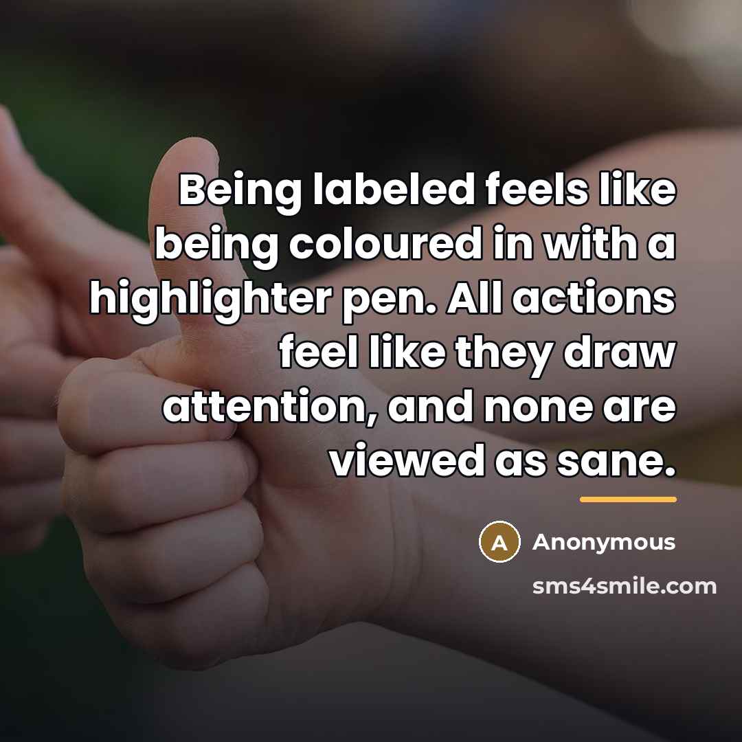 “Being labeled feels like being coloured in with a highlighter…” quote by Anonymous