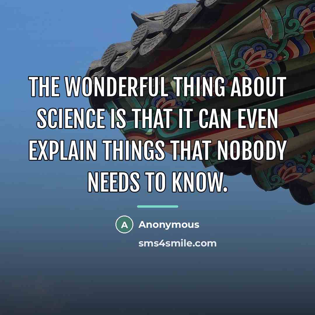 “The wonderful thing about science is that it can even…” quote by Anonymous