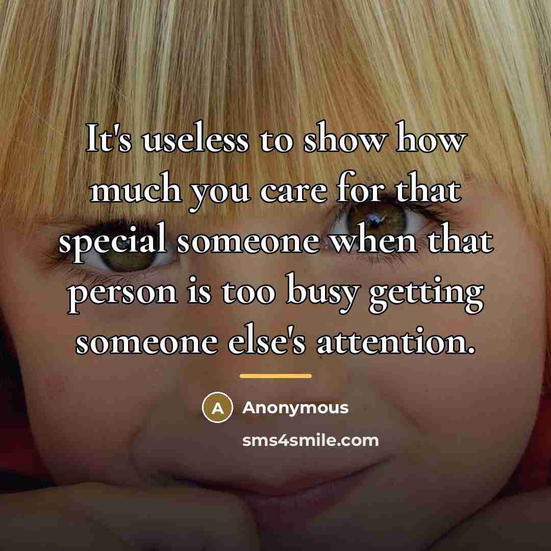 “It's useless to show how much you care for that…” quote by Anonymous