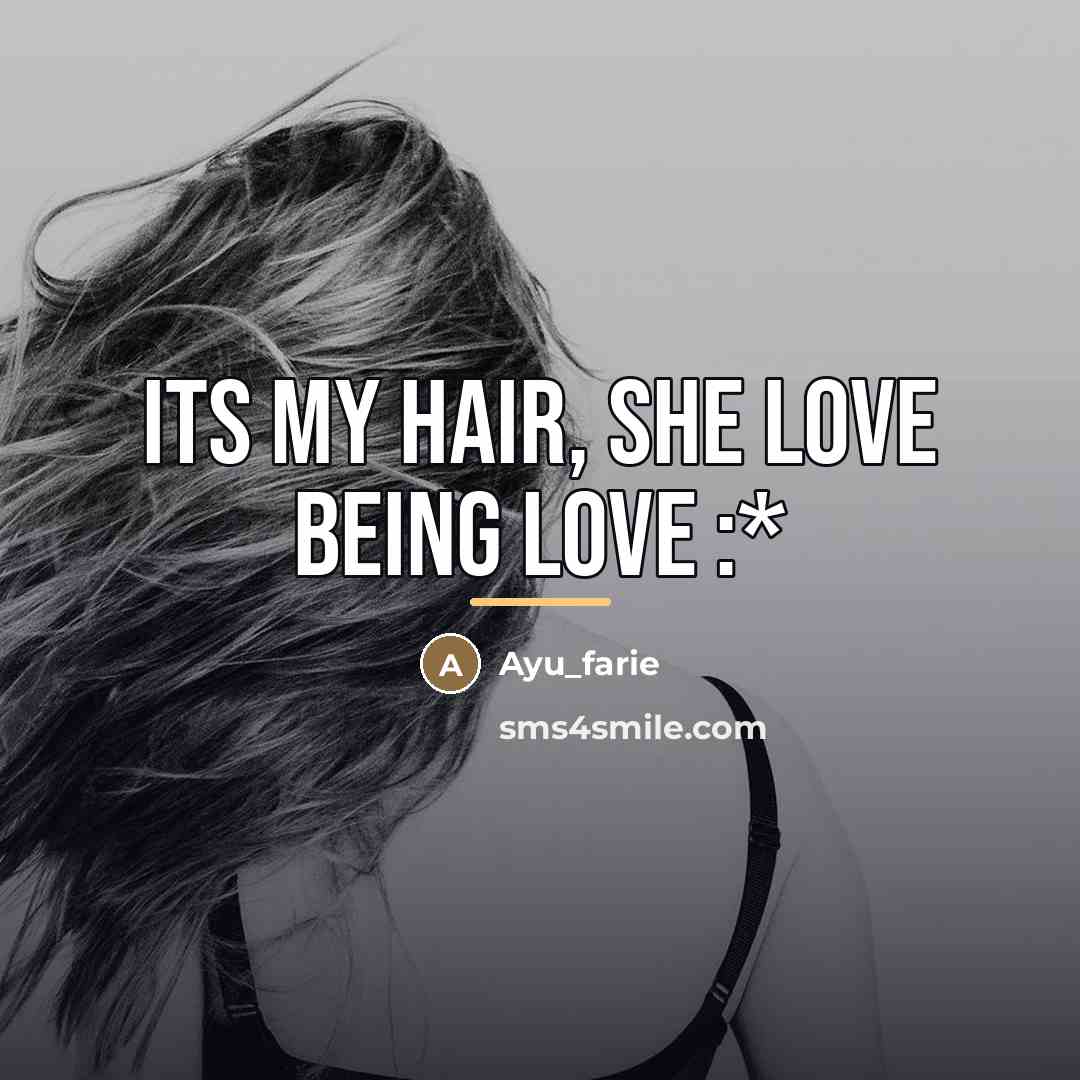 “Its my hair, she love being love :*…” quote by Ayu_farie