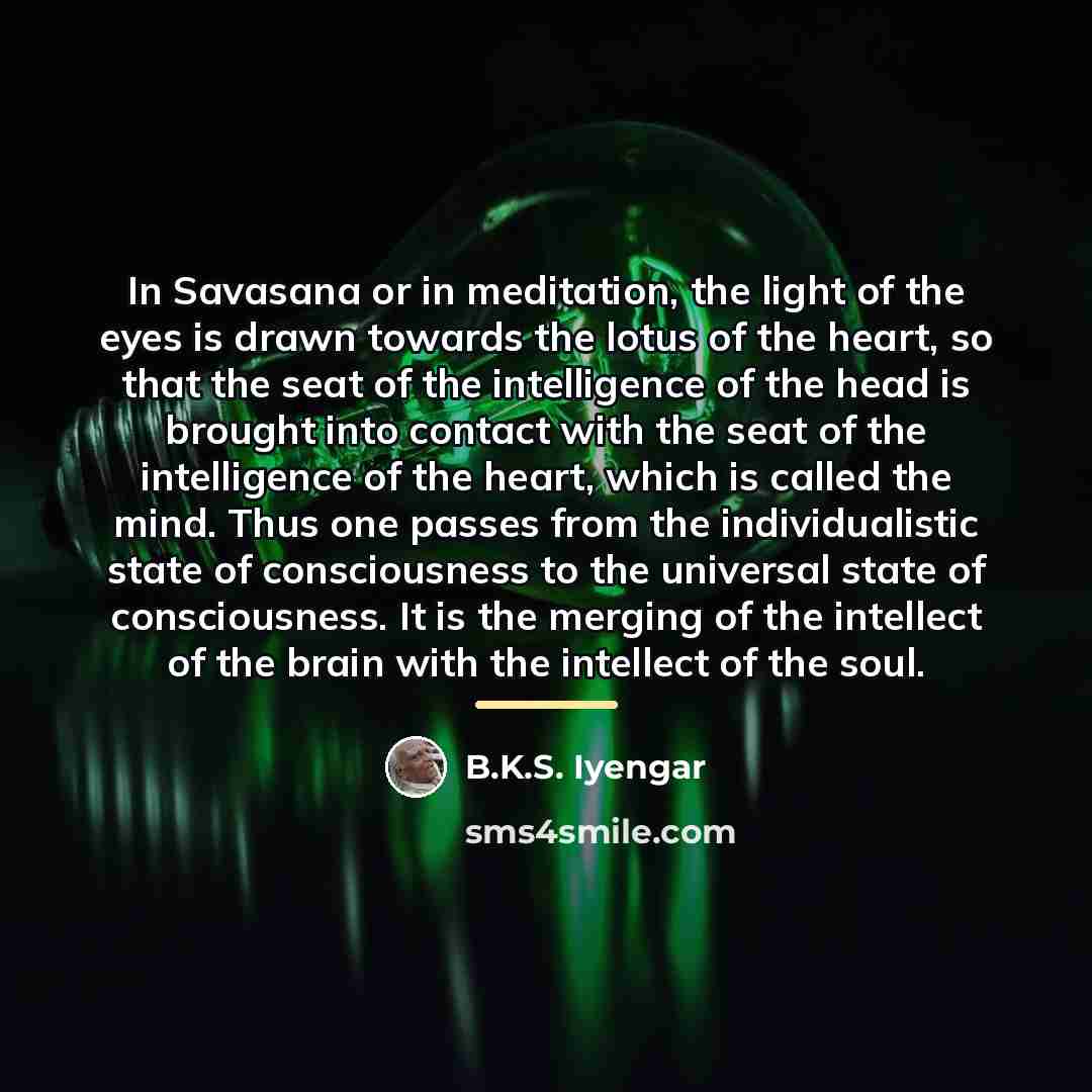 “In Savasana or in meditation, the light of the eyes…” quote by B.K.S. Iyengar