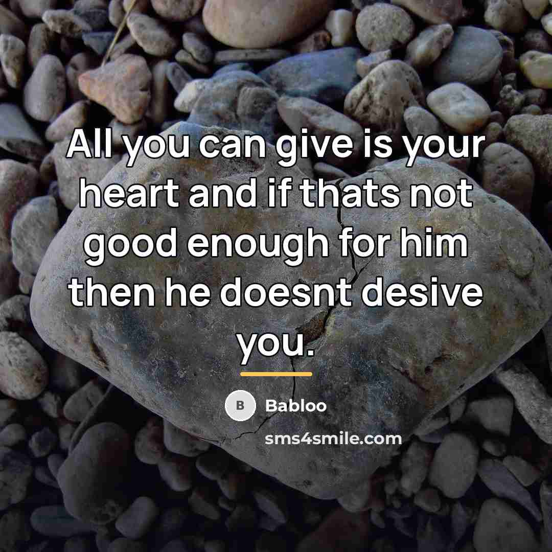 “All you can give is your heart and if thats…” quote by Babloo