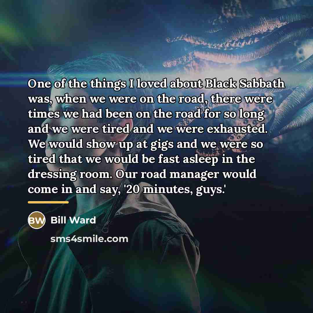 “One of the things I loved about Black Sabbath was,…” quote by Bill Ward