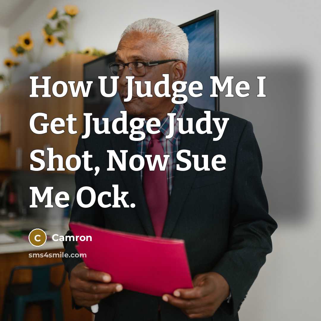 “How U Judge Me I Get Judge Judy Shot, Now Sue Me Ock.” quote by Camron