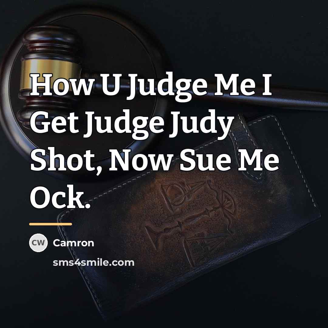 “How U Judge Me I Get Judge Judy Shot, Now…” quote by Camron