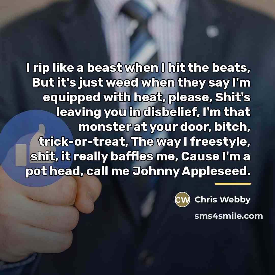 “I rip like a beast when I hit the beats,…” quote by Chris Webby