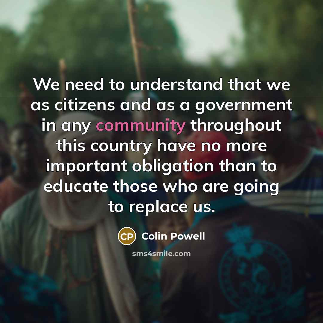 “We need to understand that we as citizens and as…” quote by Colin Powell