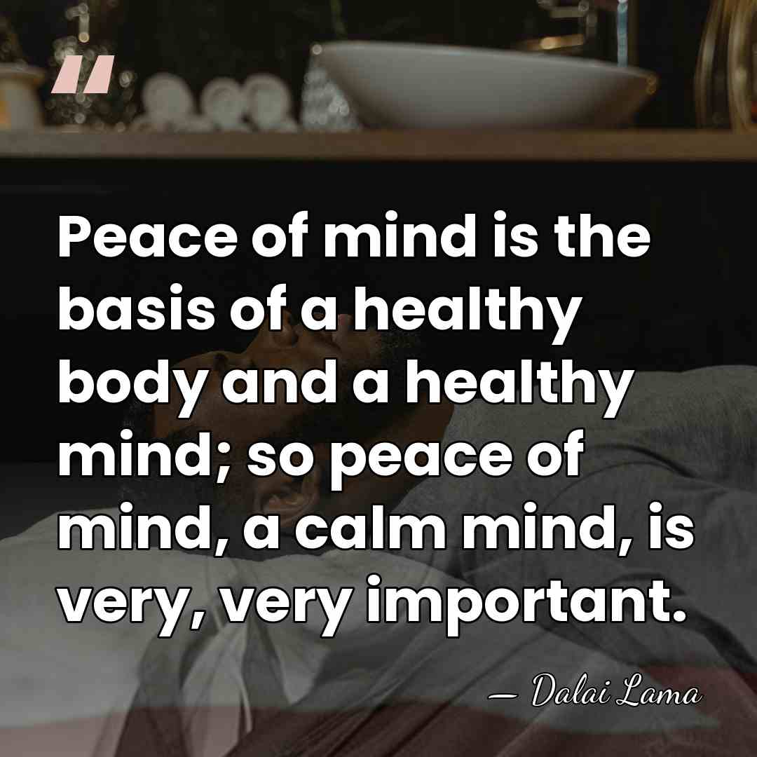 Peace of mind is the basis of a healthy body and a&hellip; - Dalai Lama