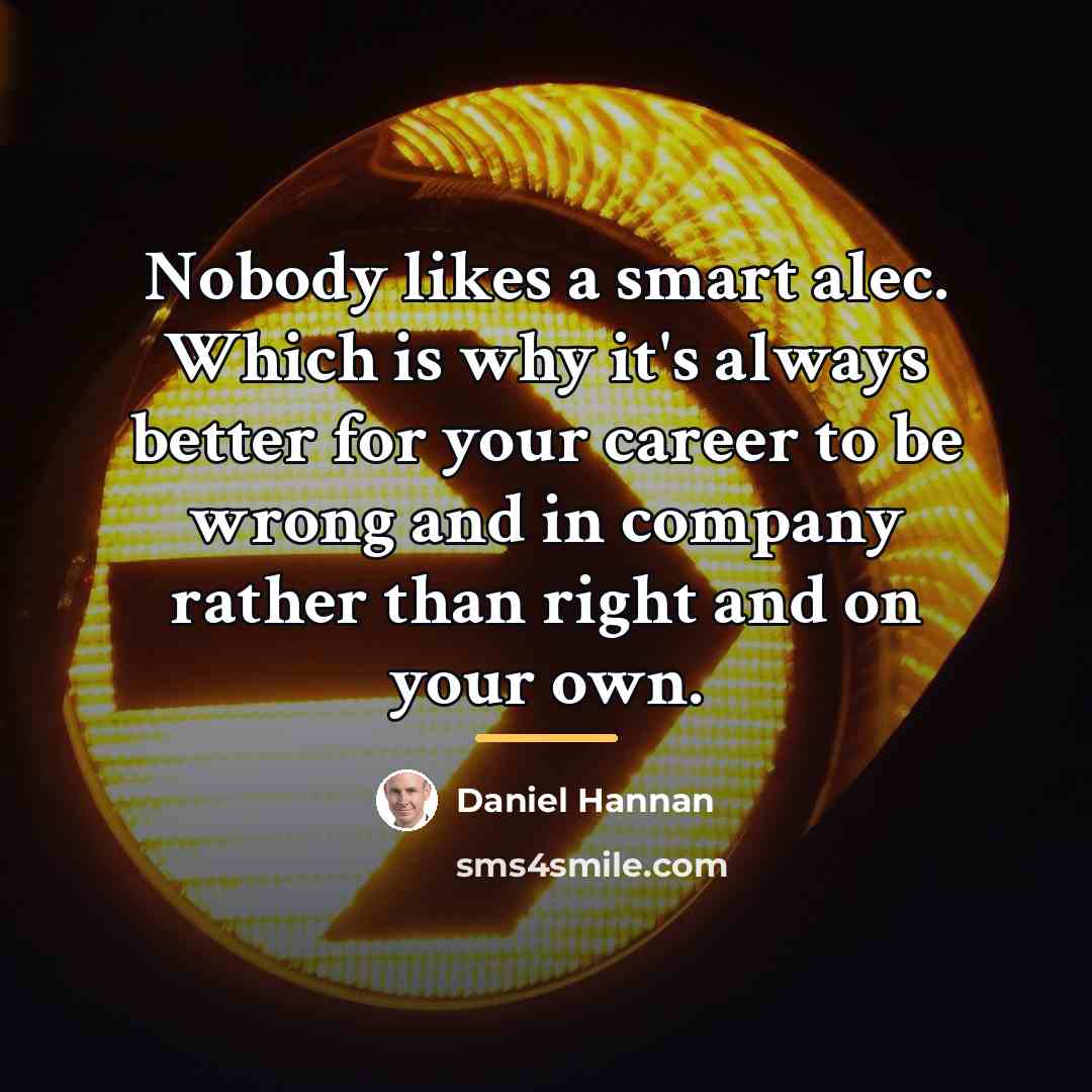 “Nobody likes a smart alec. Which is why it's always…” quote by Daniel Hannan