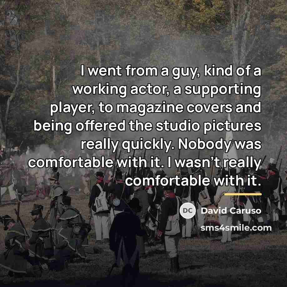 “I went from a guy, kind of a working actor,…” quote by David Caruso