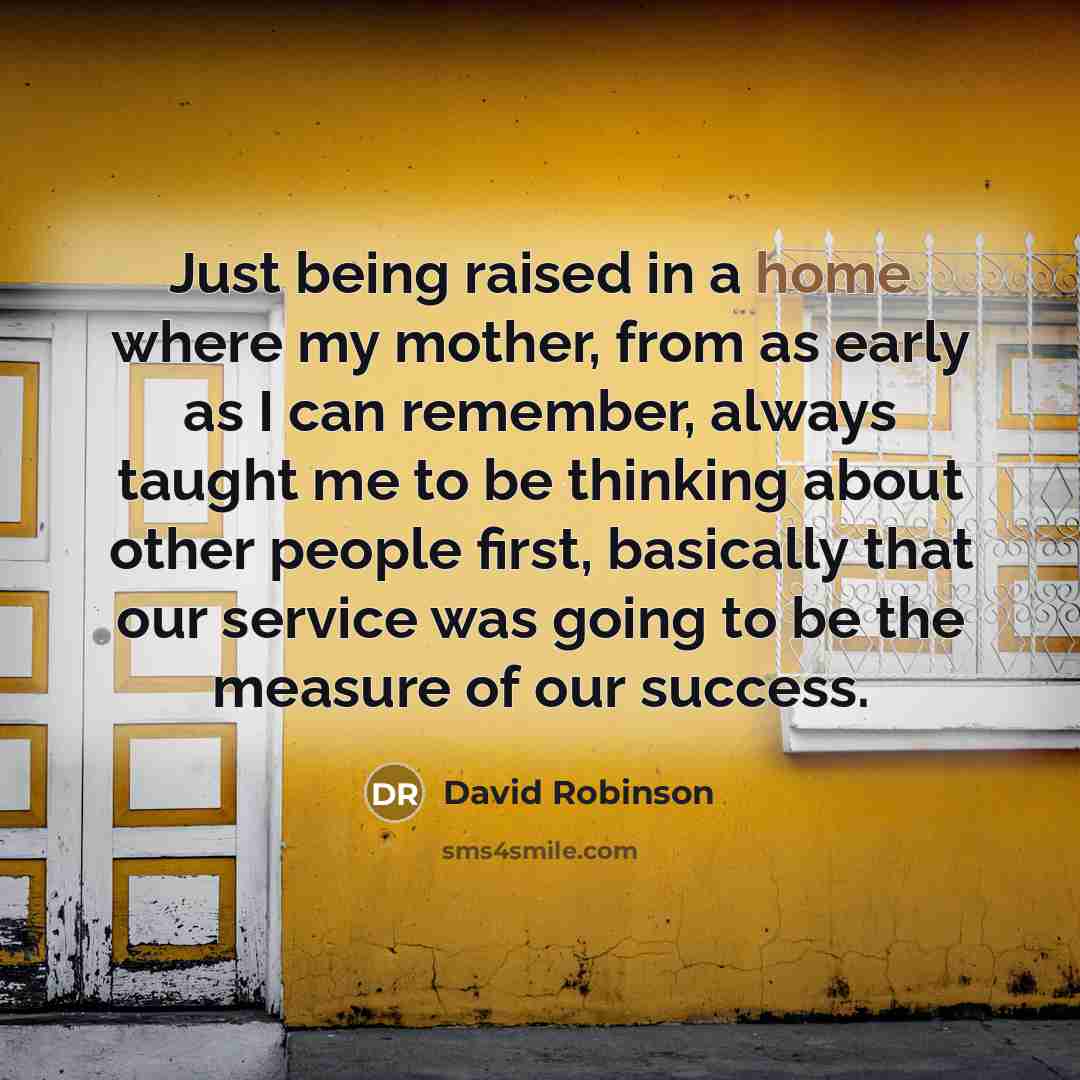 “Just being raised in a home where my mother, from…” quote by David Robinson