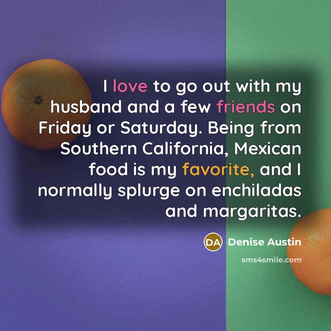 “I love to go out with my husband and a…” quote by Denise Austin