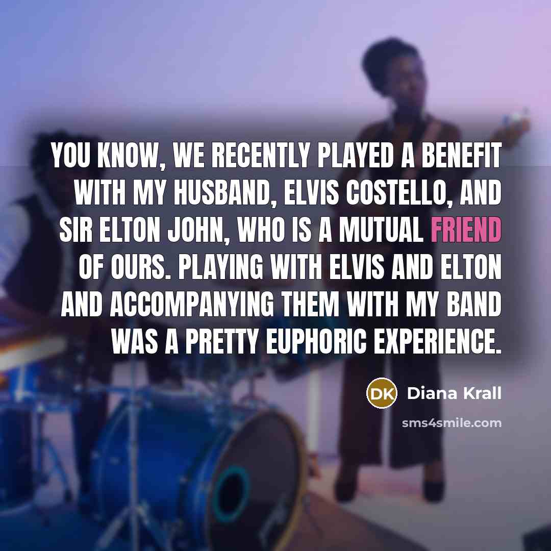 “You know, we recently played a benefit with my husband,…” quote by Diana Krall
