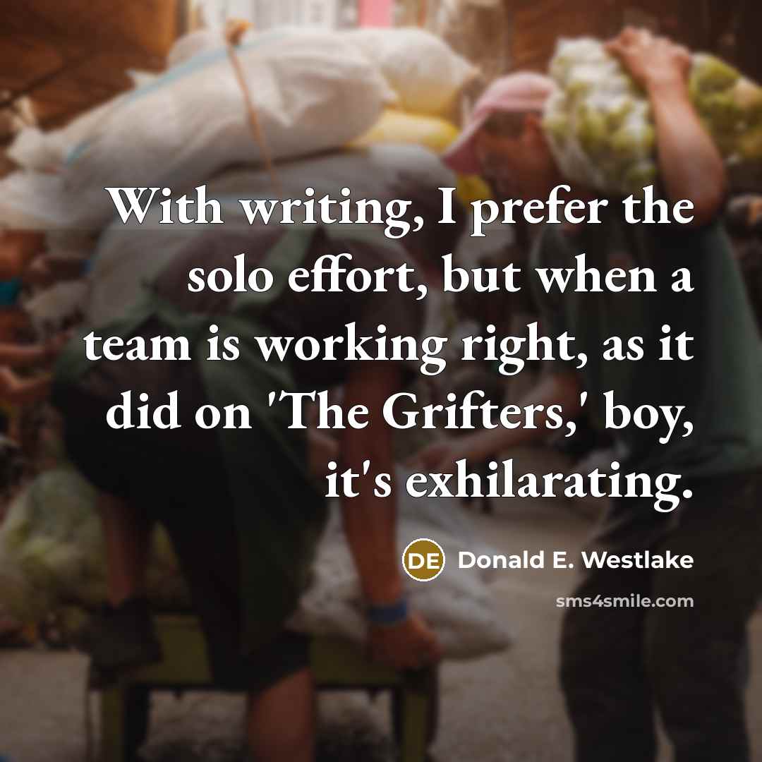 “With writing, I prefer the solo effort, but when a…” quote by Donald E. Westlake