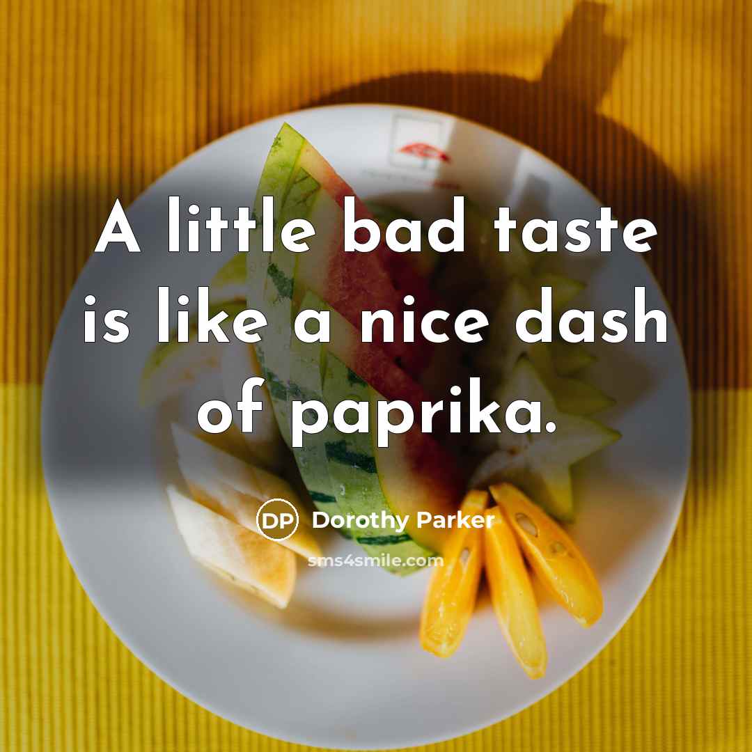 “A little bad taste is like a nice dash of…” quote by Dorothy Parker