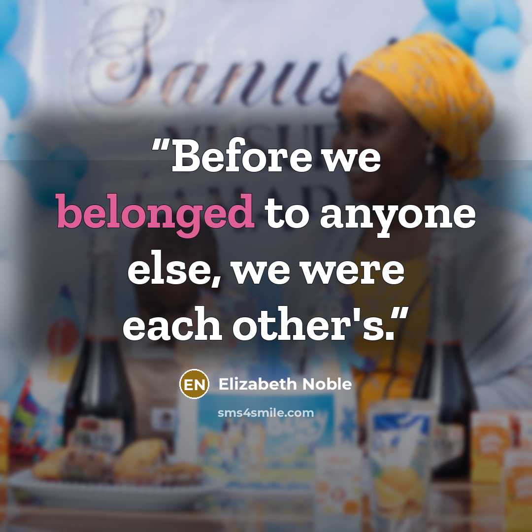 “Before we belonged to anyone else, we were each other's.” quote by Elizabeth Noble
