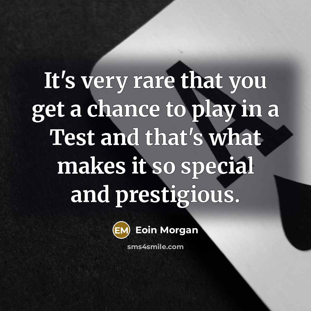 “It's very rare that you get a chance to play…” quote by Eoin Morgan