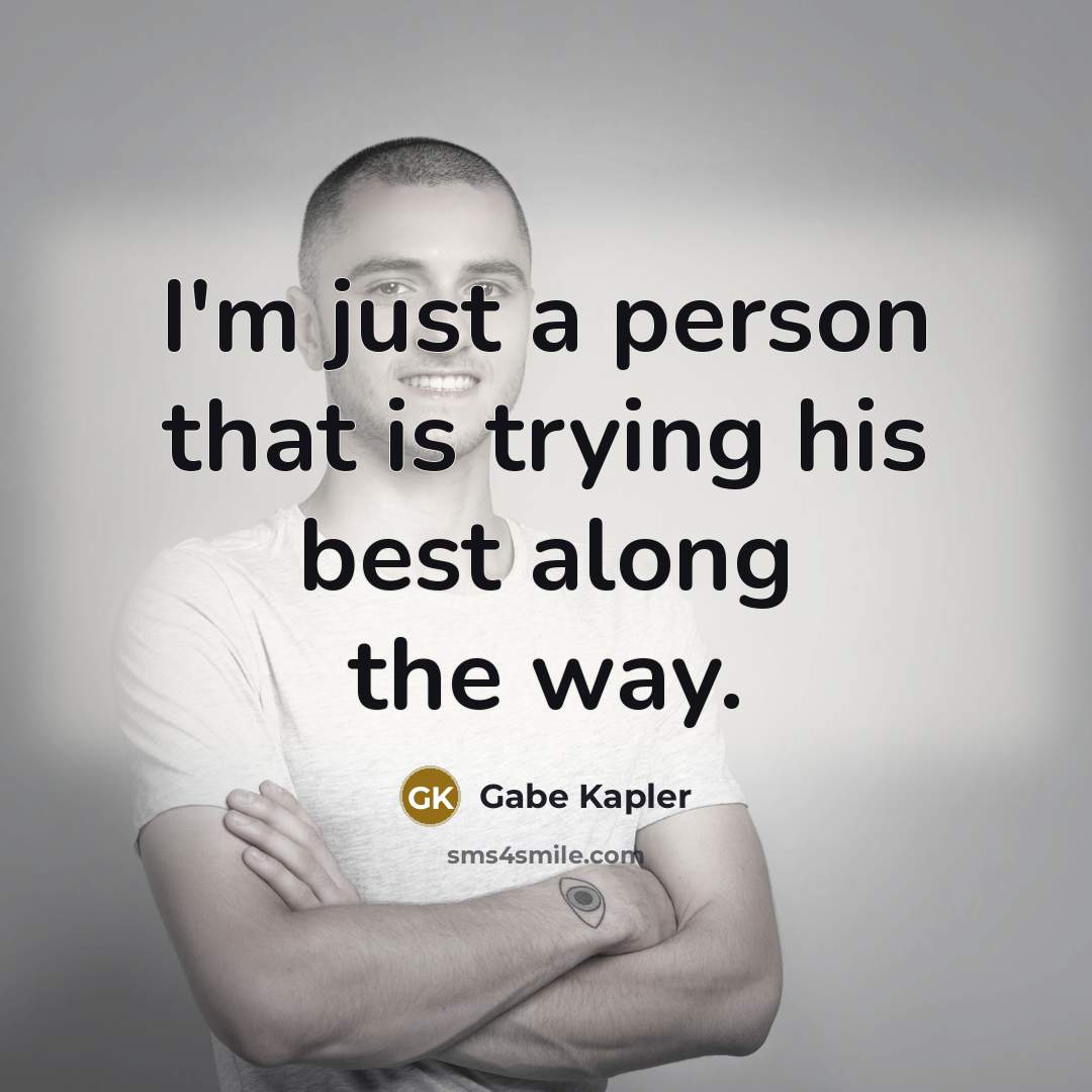 “I'm just a person that is trying his best along…” quote by Gabe Kapler