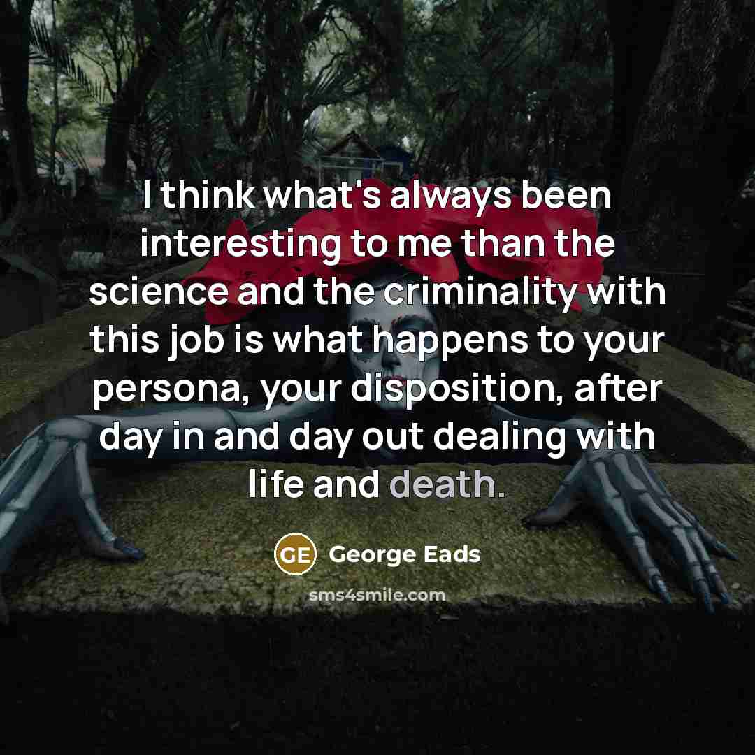 “I think what's always been interesting to me than the…” quote by George Eads