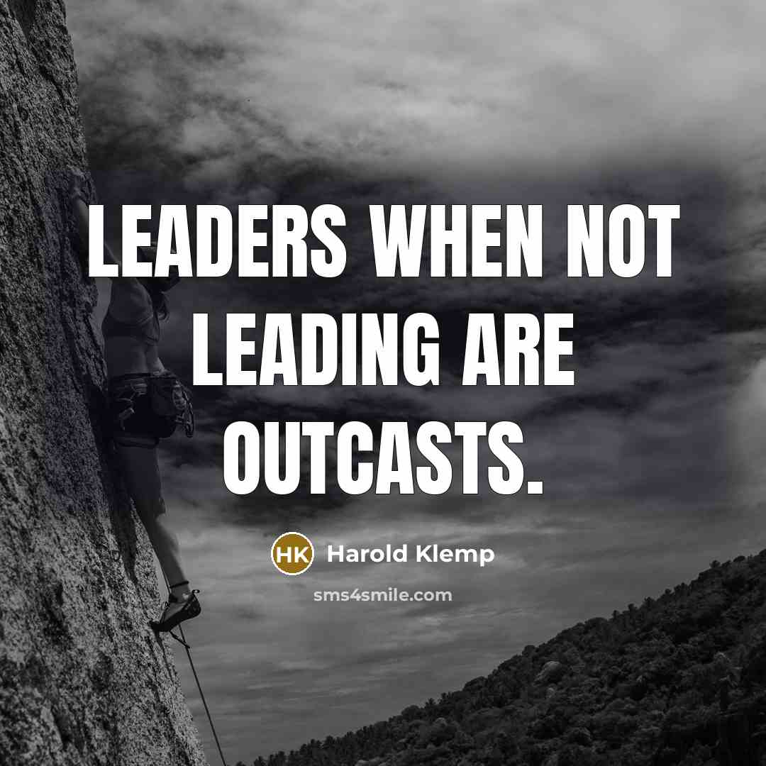 “Leaders when not leading are outcasts.…” quote by Harold Klemp