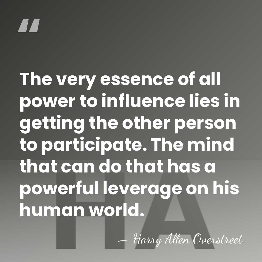 The very essence of all power to influence lies in getting the&hellip; - Harry Allen Overstreet
